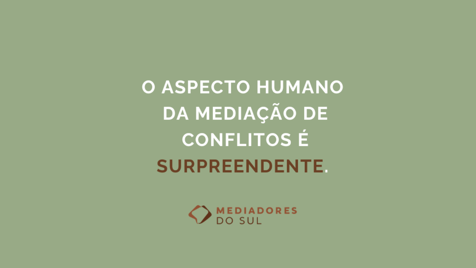 O aspecto humano da mediação de conflitos é surpreendente.2